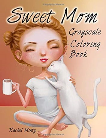 Sweet Mom Grayscale Coloring Book, Rachel Mintz